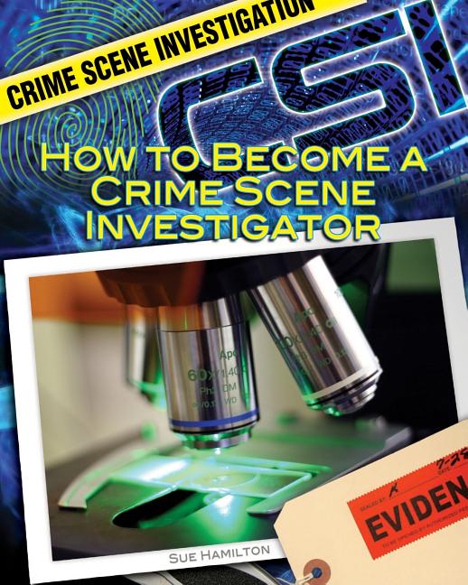 How to Become a Crime Scene Investigator