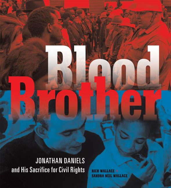 Blood Brother: Jonathan Daniels and His Sacrifice for Civil Rights