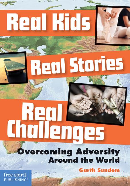 Real Kids, Real Stories, Real Challenges: Overcoming Adversity Around the World