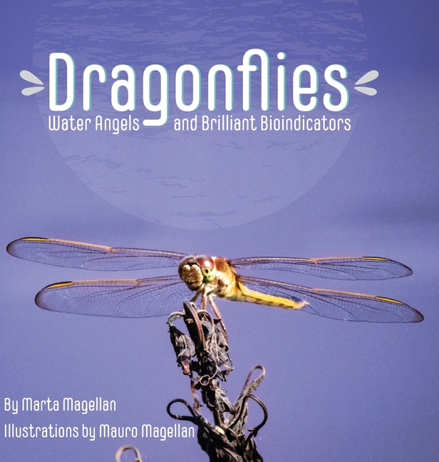 Dragonflies: Water Angels and Brilliant Bioindicators