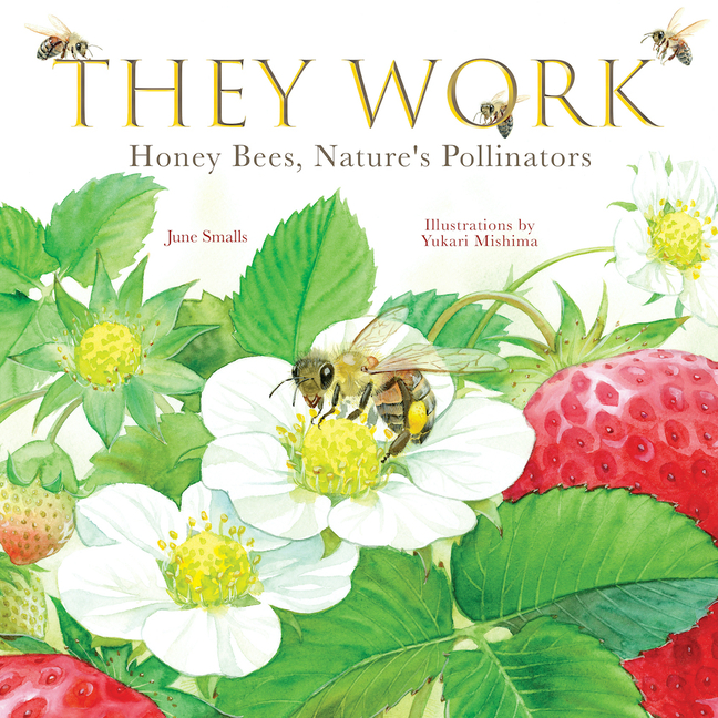 They Work: Honey Bees, Nature's Pollinators