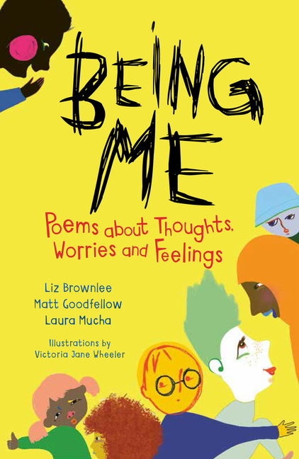 Being Me: Poems about Thoughts, Worries and Feelings