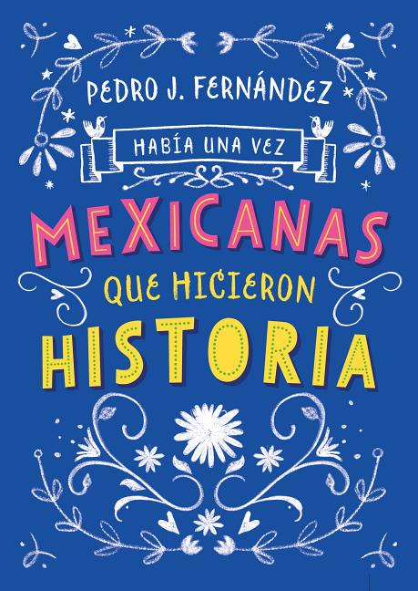 Había una vez... Mexicanas que hicieron historia