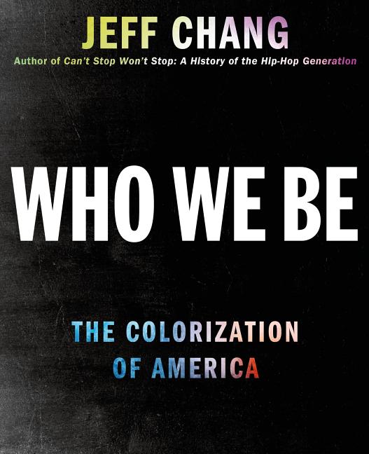 Who We Be: The Colorization of America