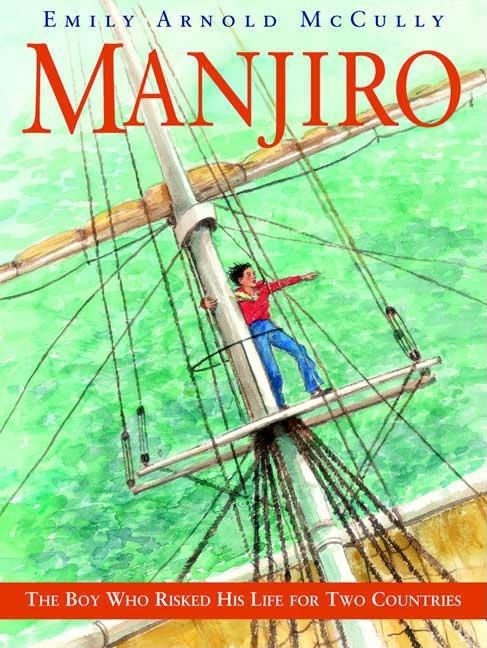 Manjiro: The Boy Who Risked His Life for Two Countries