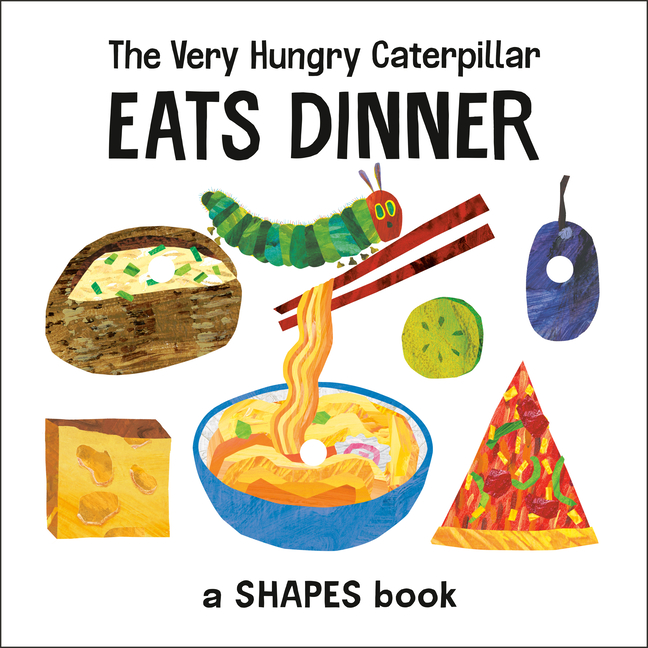 The Very Hungry Caterpillar Eats Dinner: A Shapes Book