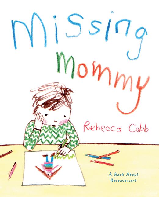 Missing Mommy: A Book about Bereavement