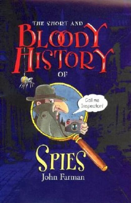 The Short and Bloody History of Spies