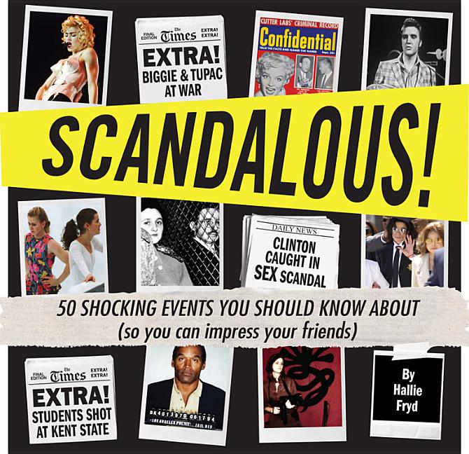 Scandalous!: 50 Shocking Events You Should Know About (So You Can Impress Your Friends)