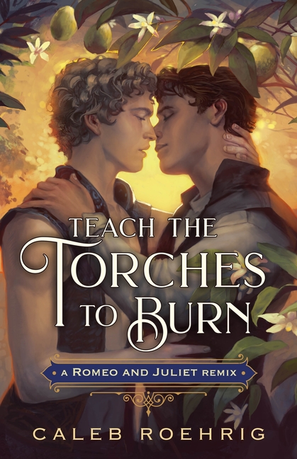 Teach the Torches to Burn: A Romeo & Juliet Remix