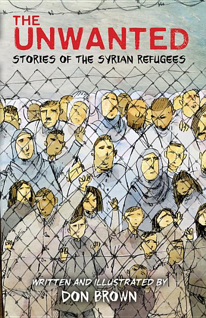 The Unwanted: Stories of the Syrian Refugees