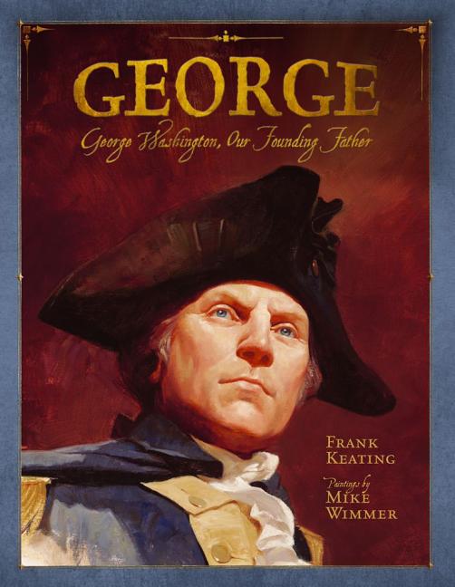 George: George Washington, Our Founding Father