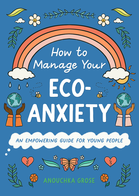 How to Manage Your Eco-Anxiety: An Empowering Guide for Young People