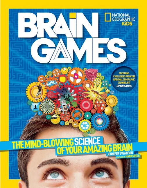 Brain Games: The Mind-Blowing Science of Your Amazing Brain