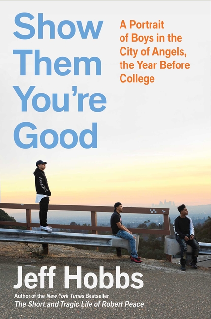 Show Them You're Good: A Portrait of Boys in the City of Angels the Year Before College