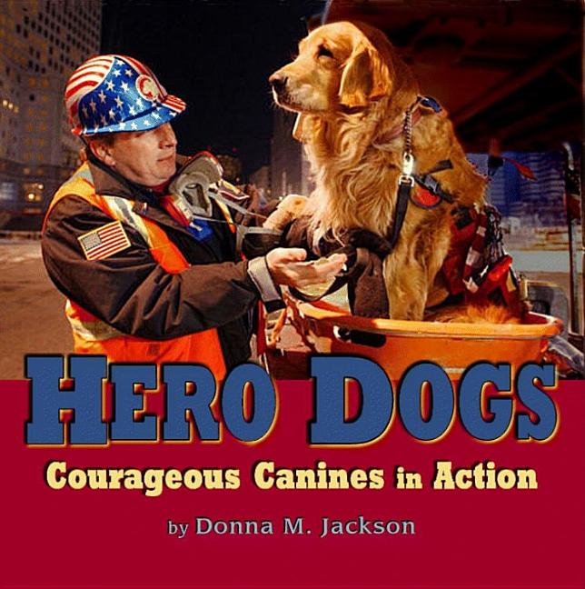 Hero Dogs: Courageous Canines in Action