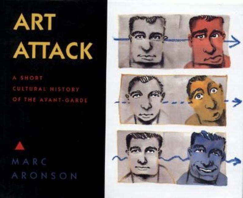 Art Attack: A Short Cultural History of the Avant-Garde