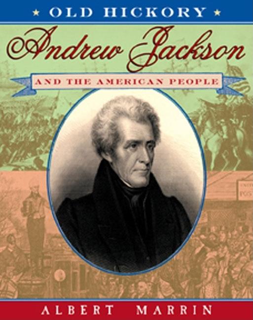 Old Hickory: Andrew Jackson and the American People