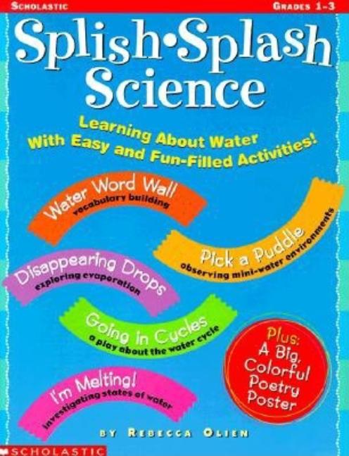 Splish Splash Science: Learning about Water with Easy Fun-Filled Activities