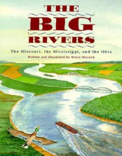 The Big Rivers: The Missouri, the Mississippi, and the Ohio