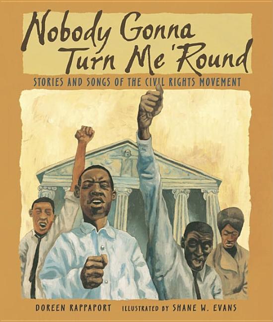 Nobody Gonna Turn Me 'Round: Stories and Songs of the Civil Rights Movement