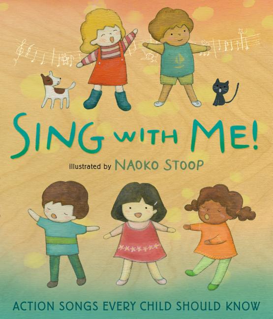 Sing with Me!: Action Songs Every Child Should Know