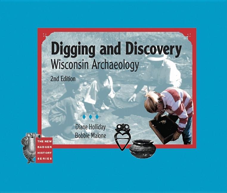 Digging and Discovery: Wisconsin Archaeology