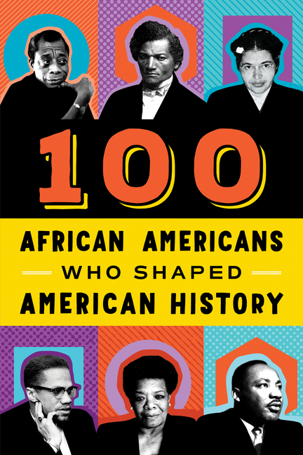 100 African Americans Who Shaped American History