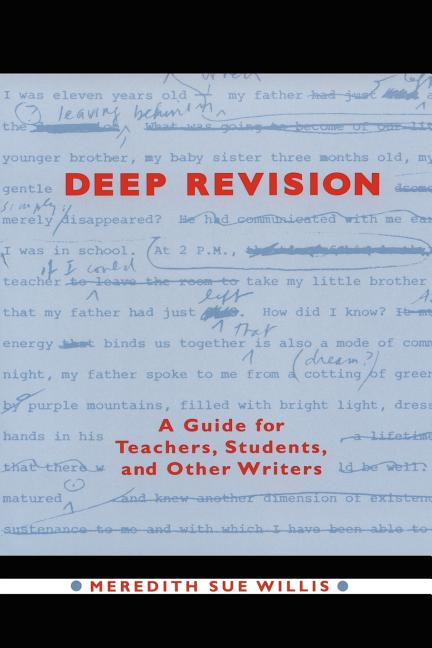 Deep Revision: A Guide for Teachers, Students, and Other Writers