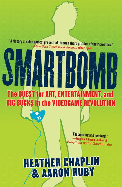 Smartbomb: The Quest for Art, Entertainment, and Big Bucks in the Videogame Revolution