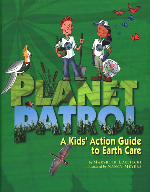 Planet Patrol: A Kid's Action Guide to Earth Care