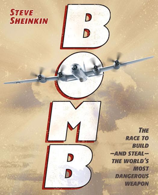 Bomb: The Race to Build—and Steal—The World's Most Dangerous Weapon