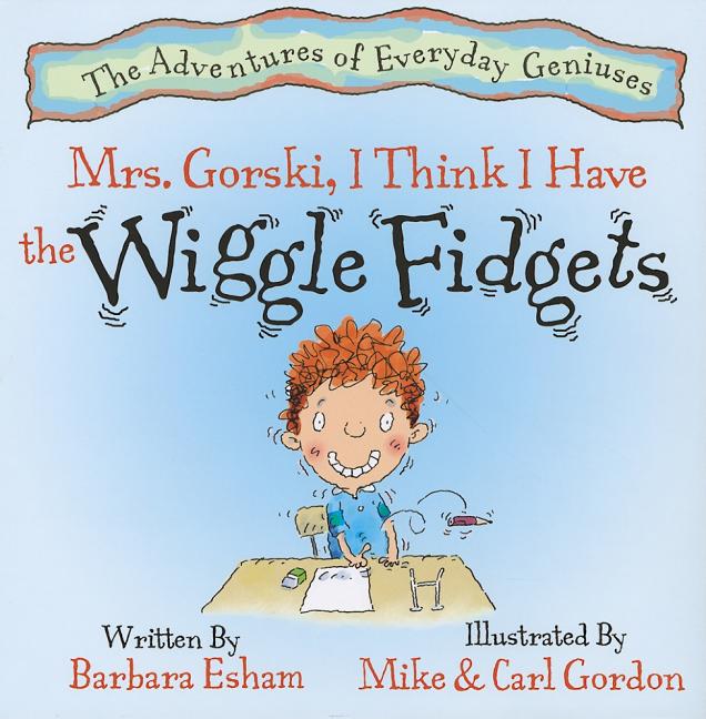 Mrs. Gorski, I Think I Have the Wiggle Fidgets