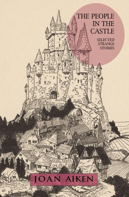 The People in the Castle: Selected Strange Stories