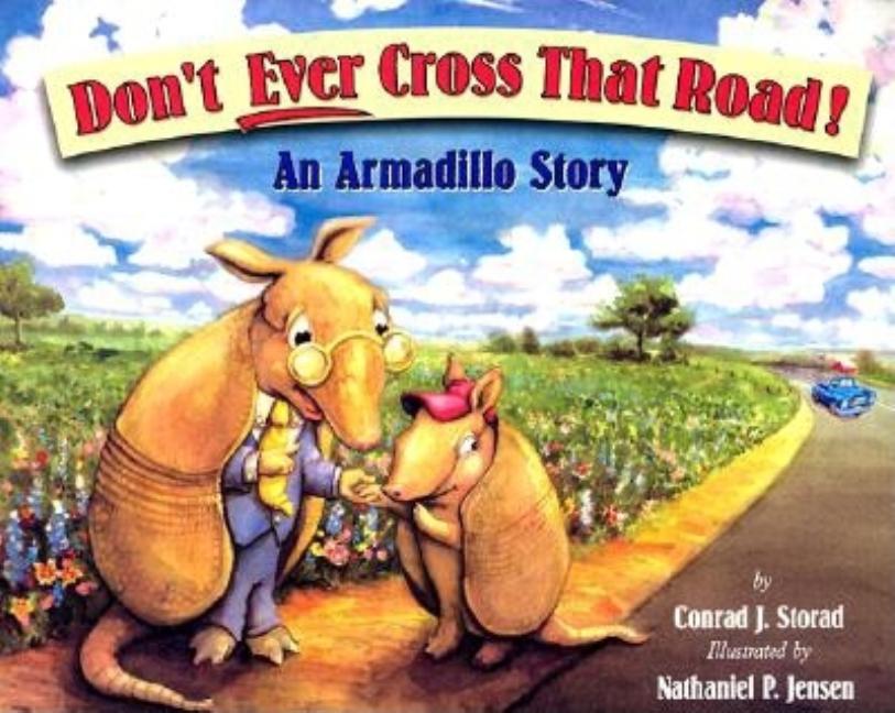 Don't Ever Cross That Road!: An Armadillo Story