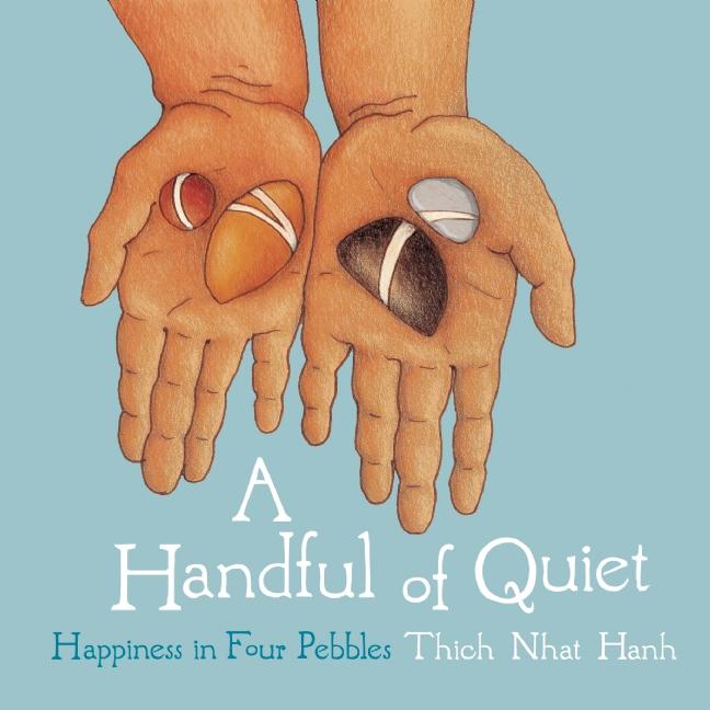 Handful of Quiet, A: Happiness in Four Pebbles