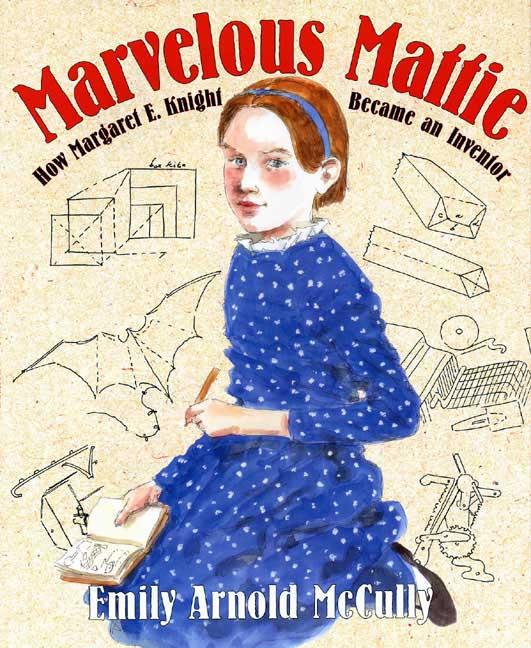 Marvelous Mattie: How Margaret E. Knight Became an Inventor