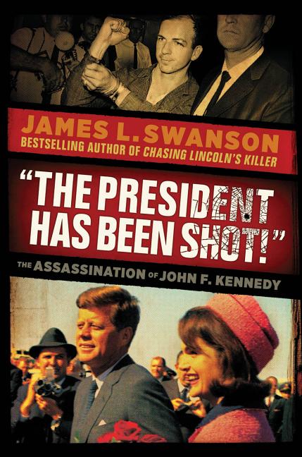 The President Has Been Shot!: The Assassination of John F. Kennedy