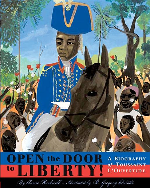 Open the Door to Liberty!: A Biography of Toussaint L'Ouverture