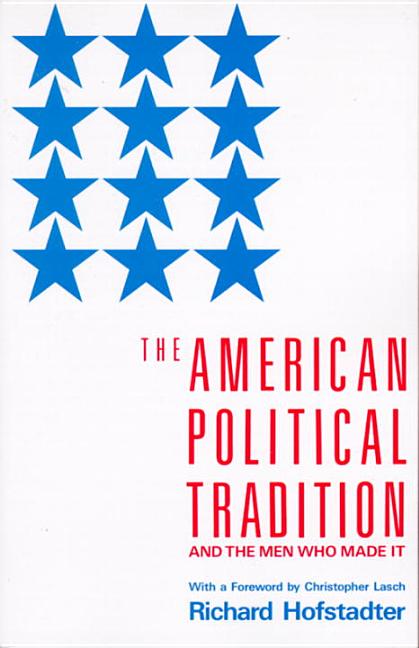 The American Political Tradition: And the Men Who Made It