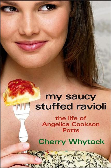 My Saucy Stuffed Ravioli: The Life of Angelica Cookson Potts