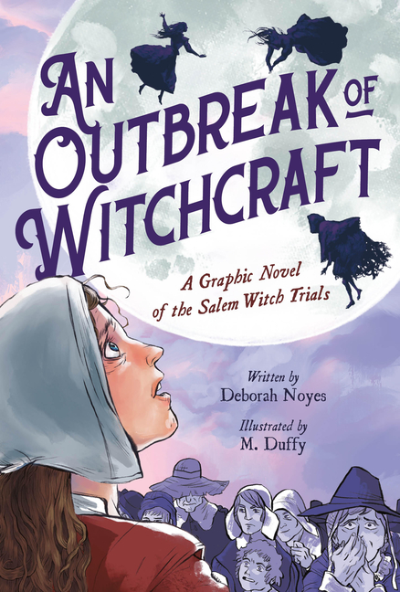 Outbreak of Witchcraft, An: A Graphic Novel of the Salem Witch Trials