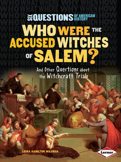 Who Were the Accused Witches of Salem?: And Other Questions about the Witchcraft Trials