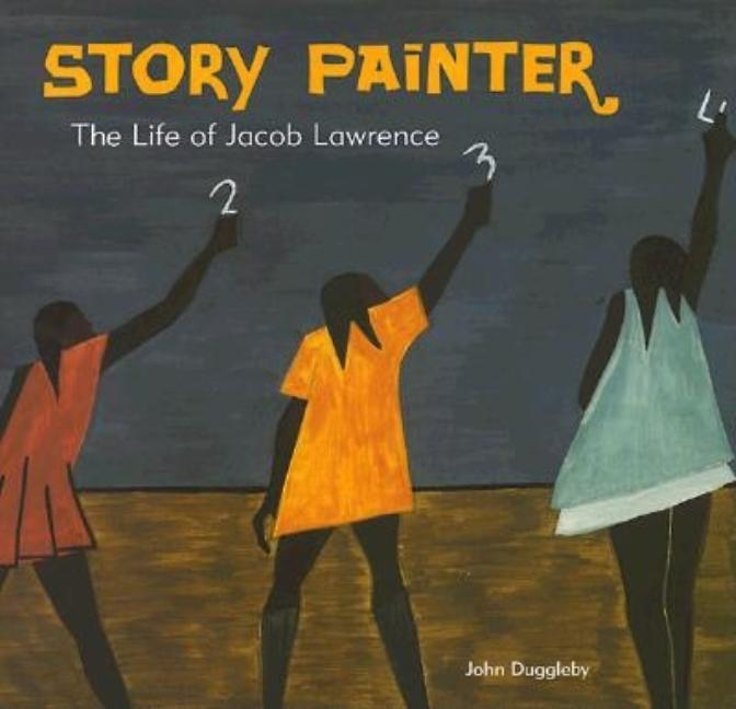 Story Painter: The Life of Jacob Lawrence