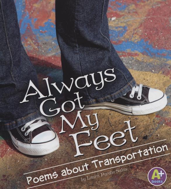 Always Got My Feet: Poems about Transportation