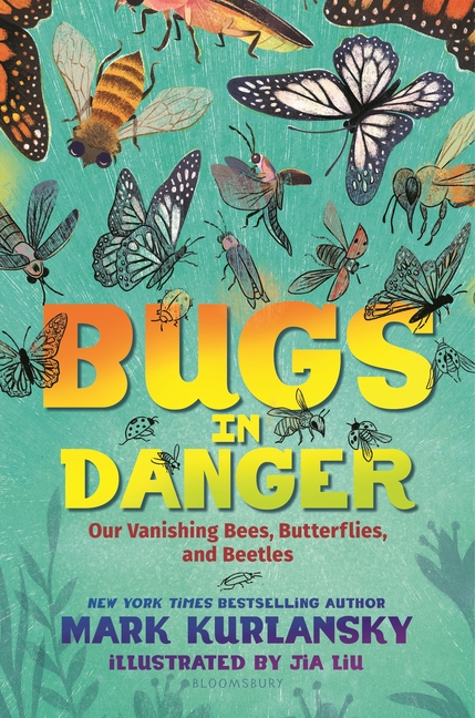 Bugs in Danger: Our Vanishing Bees, Butterflies, and Beetles