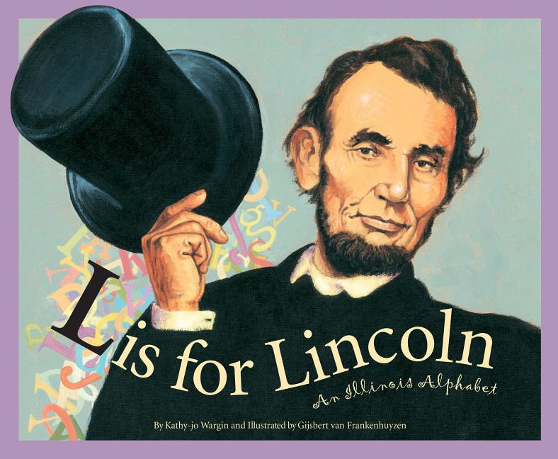 L is for Lincoln: An Illinois Alphabet