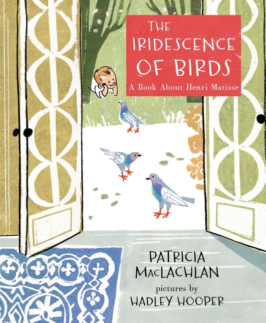 The Iridescence of Birds: A Book about Henri Matisse