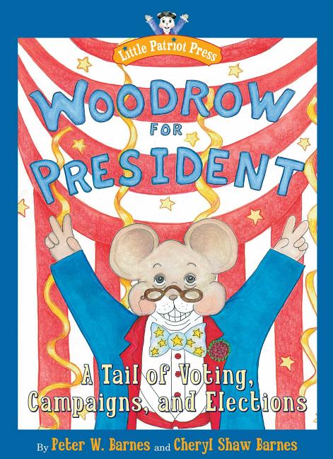 Woodrow for President: A Tail of Voting, Campaigns, and Elections