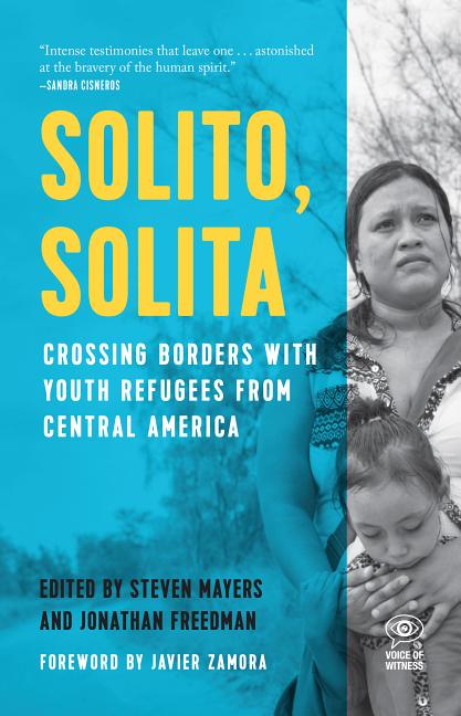 Solito, Solita: Crossing Borders with Youth Refugees from Central America